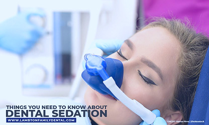 Things You Need to Know About Dental Sedation | Lambton Family Dental